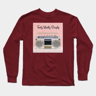 Truly Madly Deeply Love Long Sleeve T-Shirt